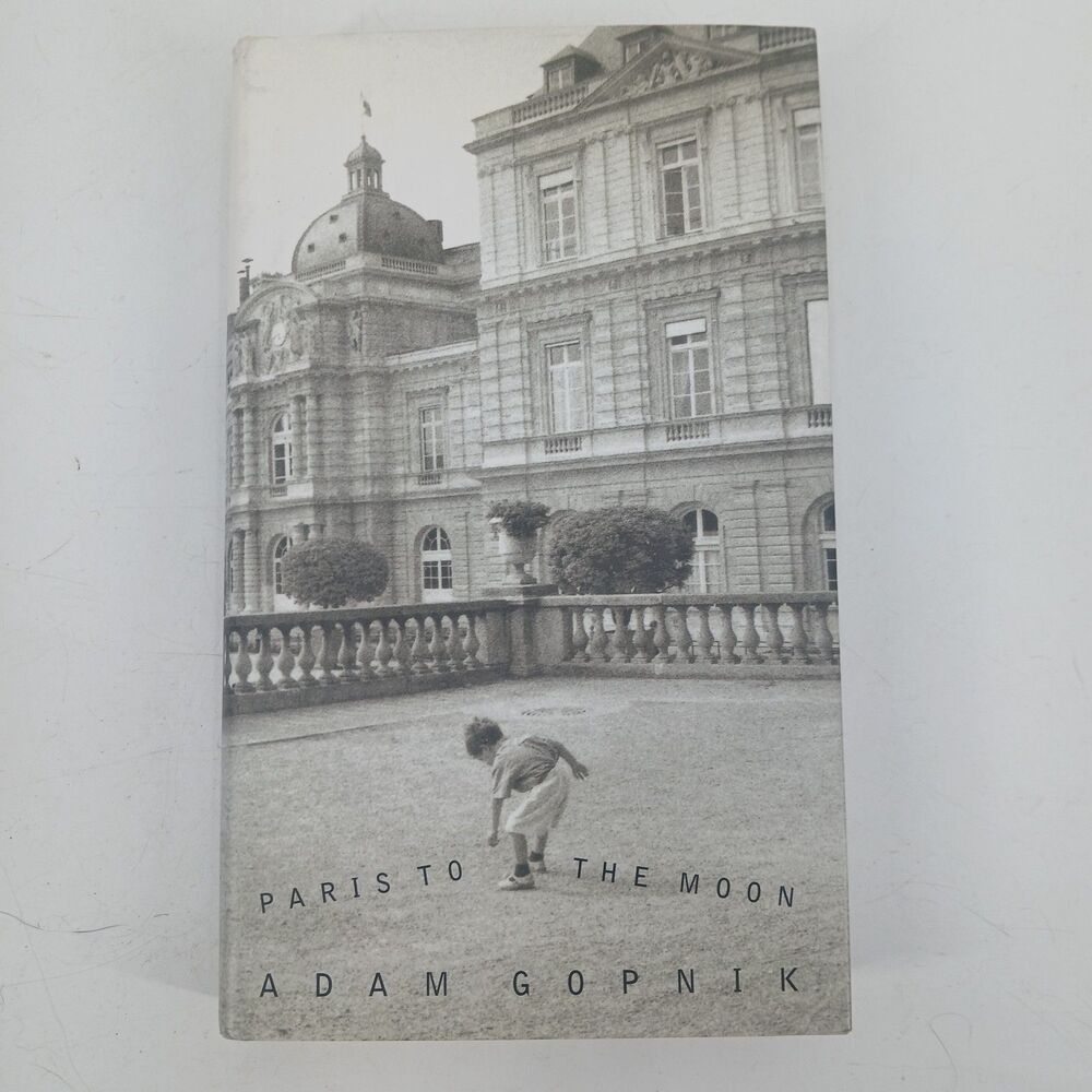 Paris to the Moon by Adam Gopnik Paperback Travel Memoir Book